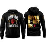 Hoosiers Never Doubt Us 2025 National Champions Hoodie