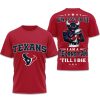 I Am A Texans Fan Till I Die Bowl Lx 2026 Shirt 6 I Am A Texans Fan Till I Die Bowl Lx 2026 Shirt (4)