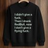 I Didn't Give A Fuck Then I Drank RedBull Now I Don't Give A Flying Fuck Shirt (3)
