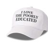 I Love The Poorly Educated Hat (1)