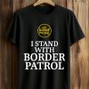 I Stand With Border Patrol Shirt (1)