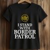 I Stand With Border Patrol Shirt (2)