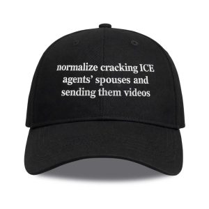 Normalize Cracking ICE Agents Spouses And Sending Them Videos Hat (1)
