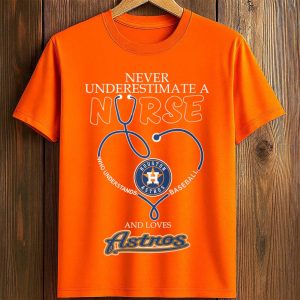 Astros Never Underestimate A Nurse And Loves Shirt (1)
