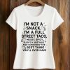I’m Not a Snack, I’m a Full Street Taco Shirt (2)