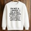 I’m Not a Snack, I’m a Full Street Taco Shirt (3)