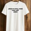 Jesus Is Still King Can I Get Amen Shirt (1)