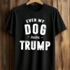 Joe Biden Even My Dog Hates Trump Shirt (1)
