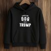 Joe Biden Even My Dog Hates Trump Shirt (4)