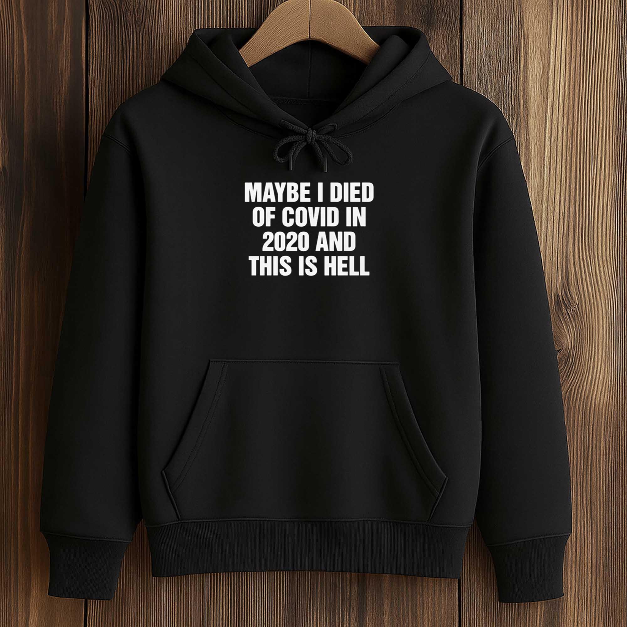 Maybe I Died Of Covid In 2020 And This Is Hell Shirt 4 Maybe I Died Of Covid In 2020 And This Is Hell Shirt (4)