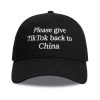 Please Give TikTok Back To China Hat (1)