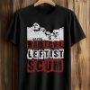 Proud Radical Leftist Scum Shirt (1)