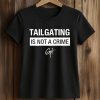Tailgating Is Not A Crime Shirt (2)