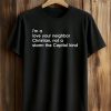 Tim Whitaker I'm A Love Your Neighbor Christian, Not A Storm The Capitol Kind Shirt (1)