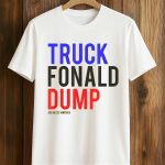 Truck Fonald Dump God Bless America Shirt