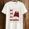 We Are All Neighbors Minnesota Shirt 8 We Are All Neighbors Minnesota Shirt (1)