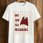 We Are All Neighbors Minnesota Shirt