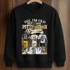 Yes, I’m Old But I Saw Pittsburgh Greatness Shirt (3)
