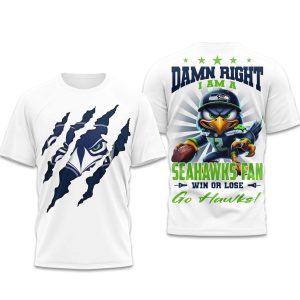 Damn Right I Am A Seahawks Fan Win Or Lose Go Hawks Shirt 1