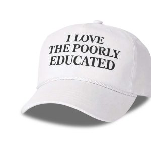 I Love The Poorly Educated Hat (1)