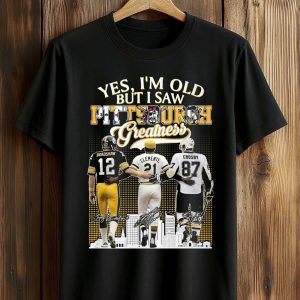 Yes, I’m Old But I Saw Pittsburgh Greatness Shirt (1)