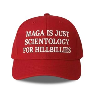 Maga Is Just Scientology For Hillbillies Hat (1)