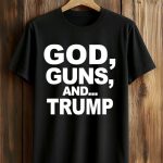 2026 God Guns And Trump Shirt