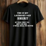 The Is My Laundry Day Shirt Shirt