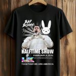 Bad Bunny Halftime Show Together We Are America Shirt
