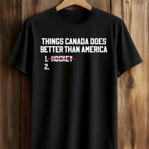 Things Canada Does Better Than America Shirt (1)