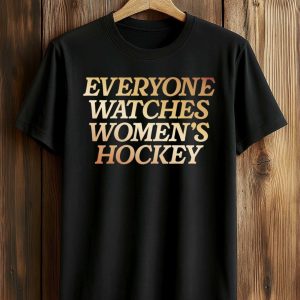 Everyone Watches Women’s Hockey Shirt (1)