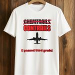 Chemtrails Contrails I Passed Third Grade Shirt