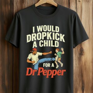 I Would Dropkick A Child For A Dr Pepper Shirt (3)