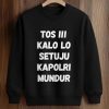 David Nurbianto Tos Iii Kalo Lo Setuju Kapolri Mundur Shirt (3)