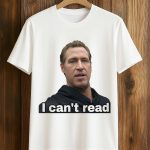 Gavin Newsom I Can't Read Shirt