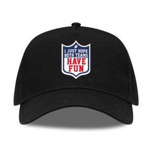 I Just Hope Both Teams Have Fun Hat (1)