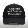 I Hope This Email Finds You Redacted Hat 3 I Hope This Email Finds You Redacted Hat (2)