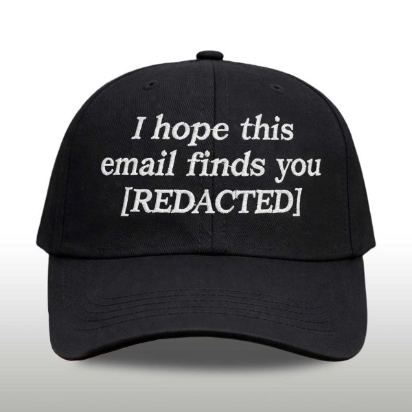 I Hope This Email Finds You Redacted Hat