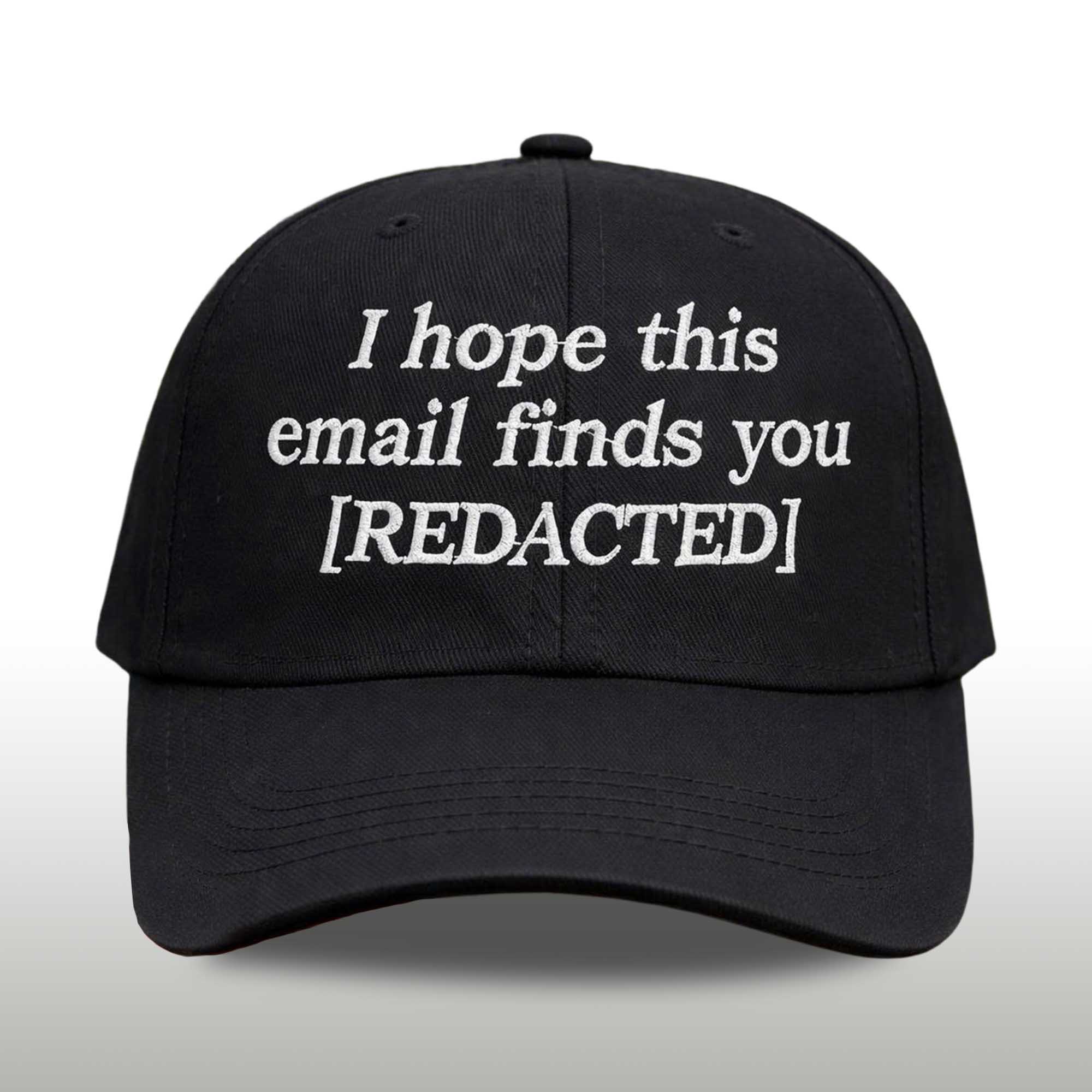 I Hope This Email Finds You Redacted Hat 2 I Hope This Email Finds You Redacted Hat (2)