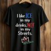 I Like Ice In My Drinks, Not In My Streets No Kings Shirt (1)