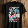 I Love Experiencing Some Of Beer's Famous Side Effects Shirt (1)