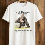 I Wish Harambe Were Here To Protect Panchi Kun Shirt