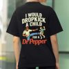 I Would Dropkick A Child For A Dr Pepper Shirt (2)