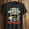 I Would Dropkick A Child For A Dr Pepper Shirt (3)