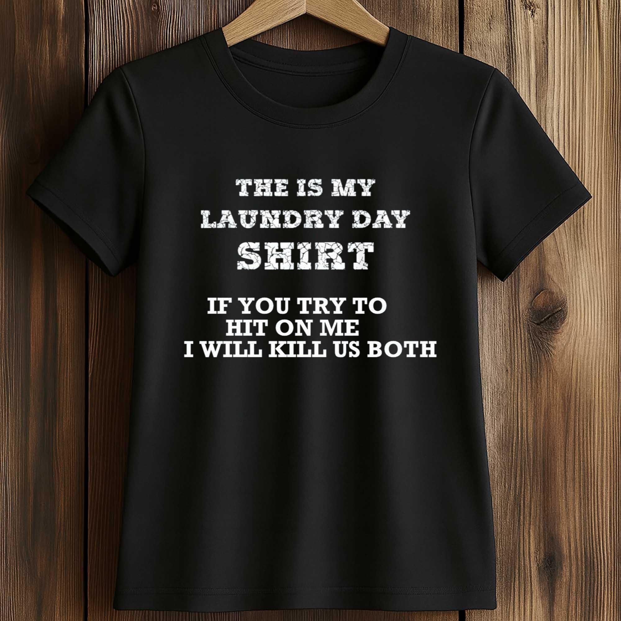 The Is My Laundry Day Shirt Shirt 2 The Is My Laundry Day Shirt Shirt (2)