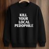 Kill Your Local Pedophile Shirt (3)