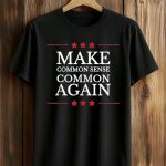 Make Sense Common Again Shirt