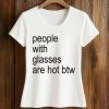 People With Glasses Are Not Btw Shirt (2)