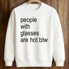 People With Glasses Are Not Btw Shirt (3)