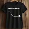 Ryan Gosling I Had Potential Shirt (2)
